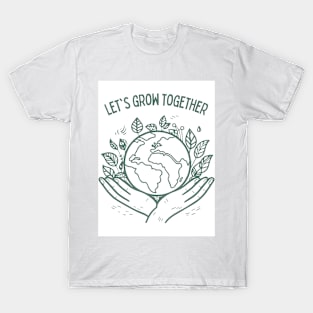 LET'S GROW TOGETHER T-Shirt